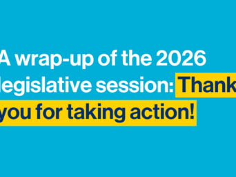 A wrap-up of the 2026 legislative session: Thank you for taking action!
